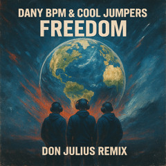 Dany BPM & Cool Jumpers - Freedom  (Don Julius Remix)