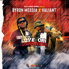 DJ LYON KING - LOVE OR DARKNESS MIXTAPE BYRON MESSIA X VALIANT [Dancehall mix] (2023)