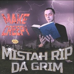 MISTAH RIP 666 - MAKE CREEPY MIX (DELETED TRACK)