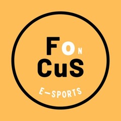 FoCuS on e-sports EP.6 - 拿錢就做事！是我Upset！