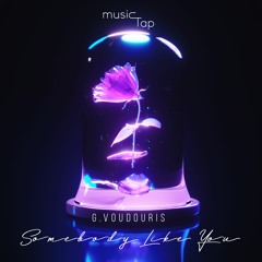 G.Voudouris - Somebody Like You (musicTap Release)