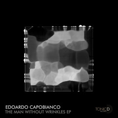 Edoardo Capobianco - Arcaico (Original Mix) [The Man Without Wrinkles EP] OUT NOW