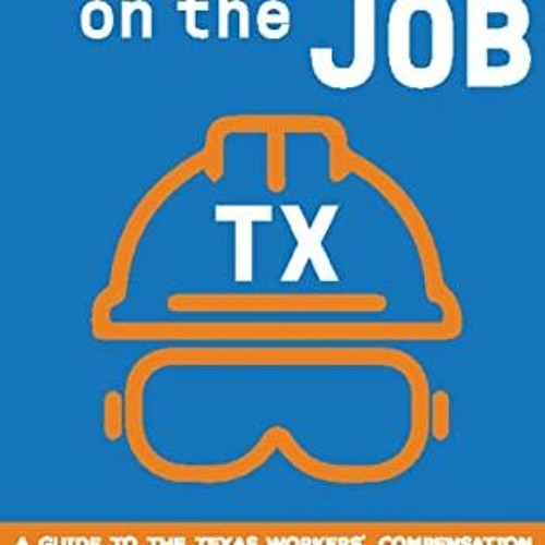 Read pdf Injured on the Job - Texas: A Guide to the Texas Workers' Compensation System Written by an