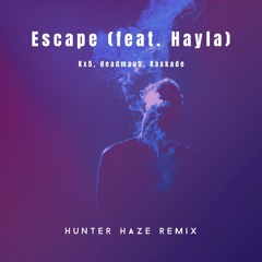 deadmau5, kx5, Kaskade: Escape feat. Hayla (Hunter Haze Remix)