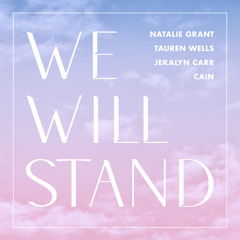 We Will Stand (feat. Jekalyn Carr & CAIN)