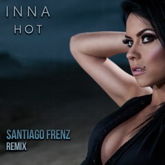 Inna - Hot (Santiago Frenz Remix)