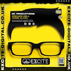 DK Productions - Dreams (Will Come Alive) (OUT NOW ON EXCITE DIGITAL)