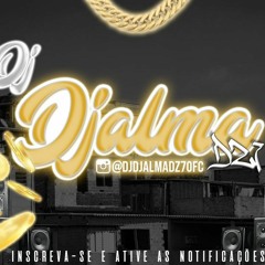 SET 001 - DJ Djalma DZ7 MANDELÃO 2021 Mcs Bn, Paulinho Vc, Pr, Danflin