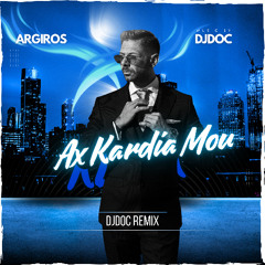 DjDoc ft Kwnstantinos Argiros - Ax Kardia Mou (Remix)