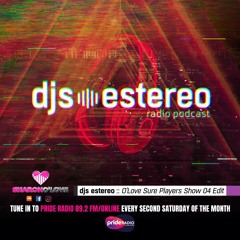 Sharon O Love - presents DJS ESTEREO - Pride Radio UK Show 4
