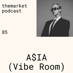 themarket podcast 085: A$IA (Vibe Room)