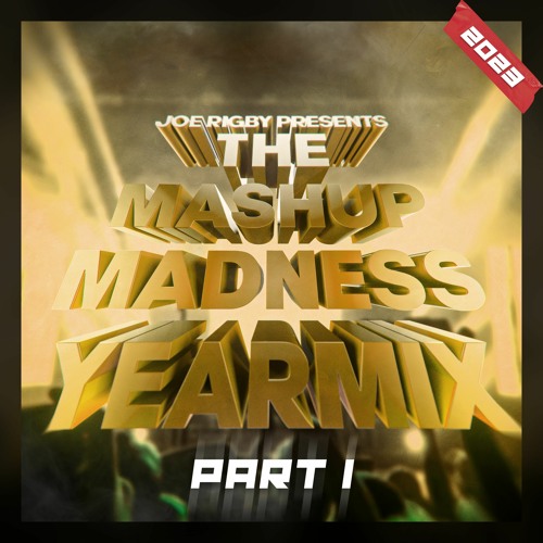 THE MASHUP MADNESS YEARMIX 2023 PART 1 - THE BEST TRACKS, MASHUPS, REMIXES AND EDITS OF 2023