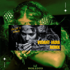 Callin U (Vedant Jadia Remix) [Supported by LEVI]