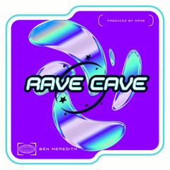 Rave Cave ( Ben Meredith)