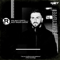 RRS072 - Frankyeffe Pres Riot Radio Show - Frankyeffe Studio Mix Recorded In Rome