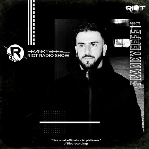RRS072 - Frankyeffe Pres Riot Radio Show - Frankyeffe Studio Mix Recorded In Rome
