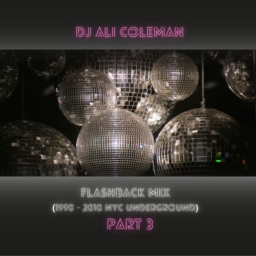 DJ Ali Coleman Flashback Mix (1990 - 2010 NYC Underground) Part III