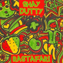 SHAY DUTTY -  RASTAFARI (FREE DOWNLOAD)