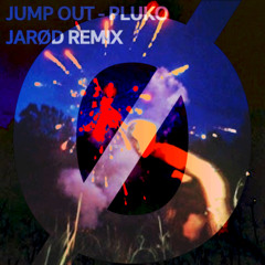 JUMP OUT // PLUKO - JARØD FLIP
