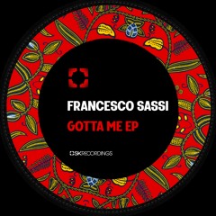 [PREMIERE] Francesco Sassi - Gotta Me (SK Recordings)