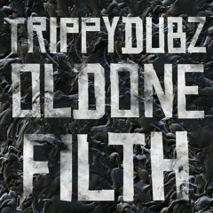 TRIPPY DUBZ X OLDONE - FILTH