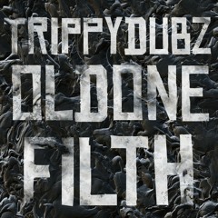 TRIPPY DUBZ X OLDONE - FILTH EP