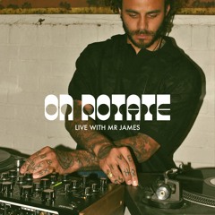 Mr James @ On Rotate 5.6.22