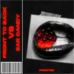 EAR CANDY VS FRONT TO BACK
