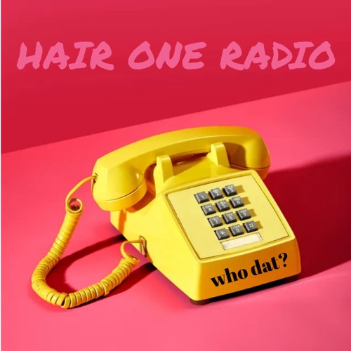 Hair One Episode 148 - Who Dat?