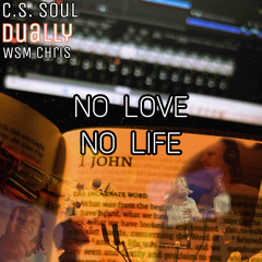 NO LOVE NO LIFE - C.S. SOUL X WSM CHRIS X DUALLY (prod. 5kjordan1)