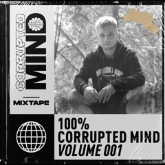 100% CORRUPTED MIND (VOLUME 001)