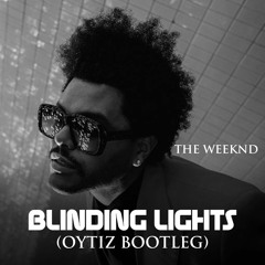 The Weeknd - Blinding Lights (OYTIZ Bootleg) [Original Mix] [Free Download]