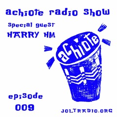 ACHIOTE 009 // HARRY HM // HOUSE MUSIC ALL NIGHT LONG // Live on Jolt Radio // 10.26.2021