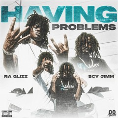 Having Problems ft Scy Jimm (prod by Geraldo Liive)