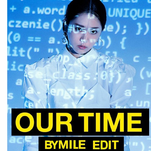 KATIE - OUR TIME (BYMILE EDIT)