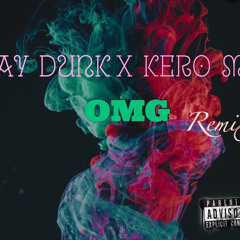 Jay Dunk X Kero Millions - OMG Remix