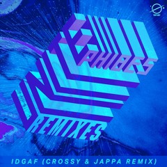 Phibes - IDGAF (Crossy & Jappa Remix)[OUT NOW]