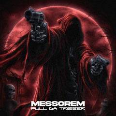 MESSOREM - PULL DA TRIGGER (FREE DL)