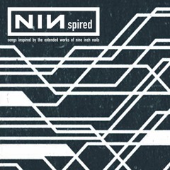 NINspired: songs inspired by the extended works of Nine Inch Nails