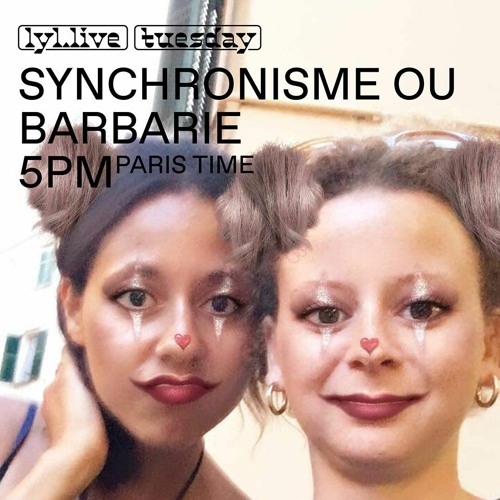 LYL Radio | Synchronisme ou Barbarie w/ Fly to Def | 09.06.2020