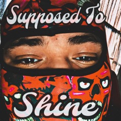 Supposed To Shine