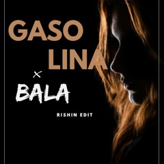 Gasolina X Bala - Rishin Edit