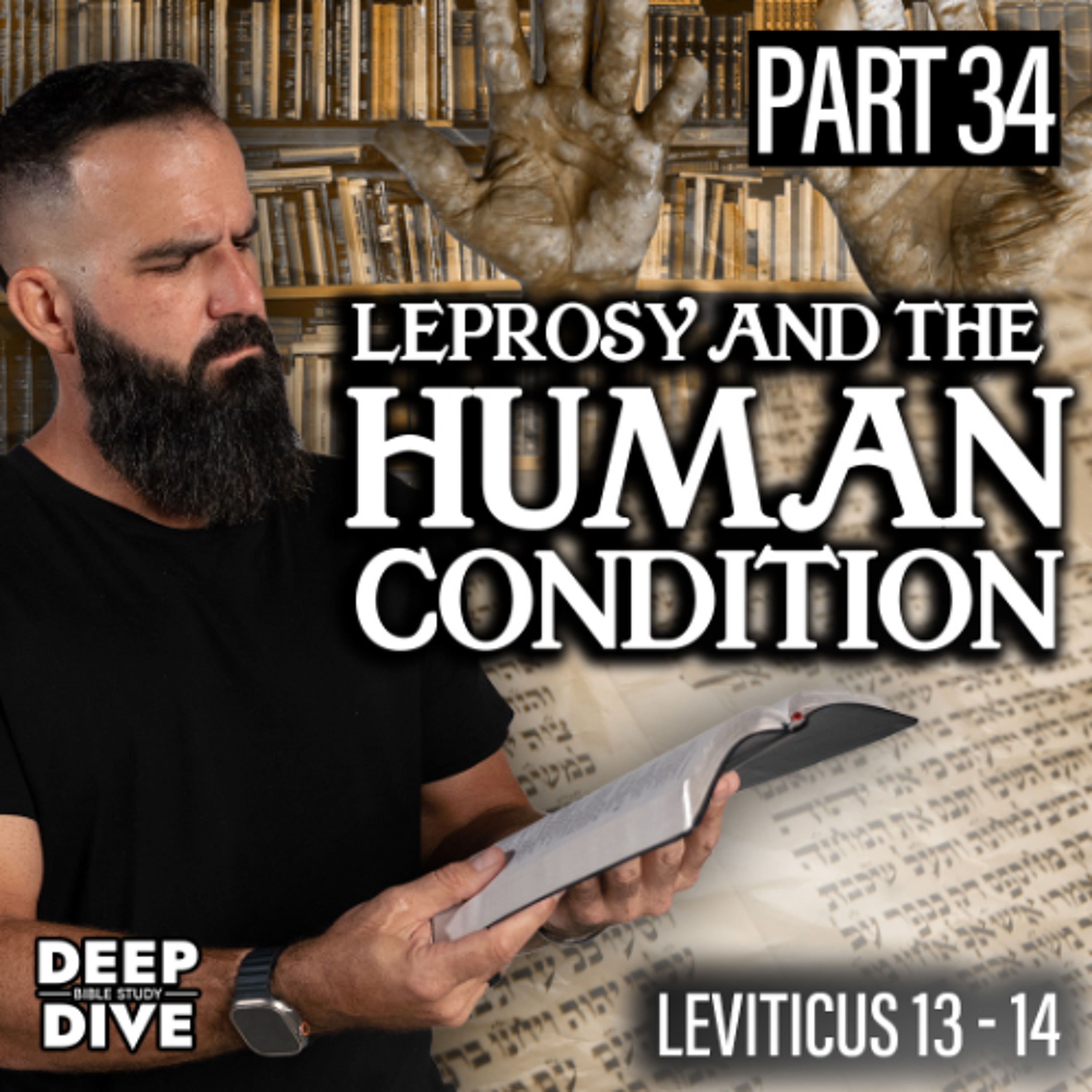Leviticus 13 & 14 | Leprosy and the Human Condition: P34 | Bible Study