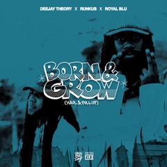 Born & Grow (Feat Runkus & Royal Blu)
