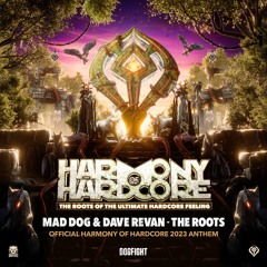 Mad Dog & Dave Revan - The Roots (Official Harmony Of Hardcore 2023 Anthem)