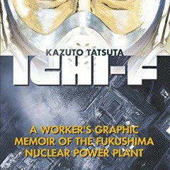 free PDF 📧 Ichi-F: A Worker's Graphic Memoir of the Fukushima Nuclear Power Plant by