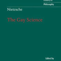 [Get] PDF EBOOK EPUB KINDLE Nietzsche: The Gay Science: With a Prelude in German Rhymes and an Appen
