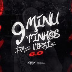 9 MINUTINHOS DAS VIRAIS 6.0 + BÔNUS (@djstanleyoficial) DE MENINO VIROU BANDIDO CANALHA