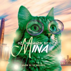 [Remix Edition] Mina By Oz (Muzik By Oz Records)