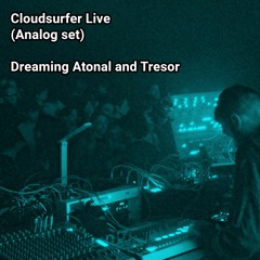 Cloudsurfer Live (Analog set dreaming Atonal & Tresor) 16/02/2024